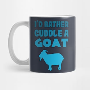 I'd rather cuddle a goat Mug